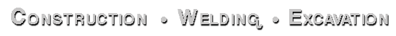 CONSTRUCTION, WELDING, EXCAVATING